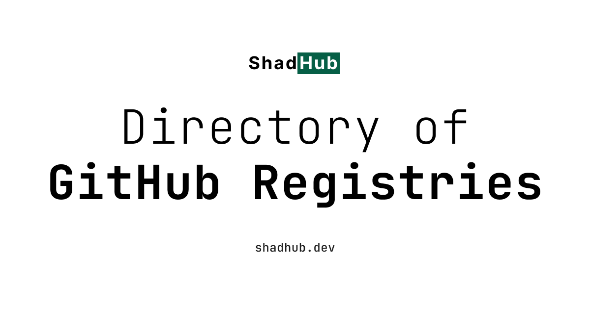 ShadHub — Directory of GitHub registries. Code distribution by shadcn CLI